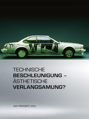 cover image of Technische Beschleunigung – Ästhetische Verlangsamung?
